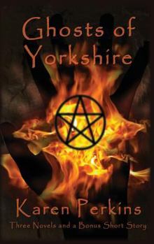 Hardcover Ghosts of Yorkshire: Three Novels Plus A Bonus Short Story: The Haunting of Thores-Cross, Cursed, Knight of Betrayal, Parliament of Rooks Book