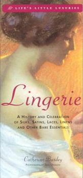 Hardcover Lingerie: A History & Celebration of Silks, Satins, Laces, Linens and Other Bare Essentials Book