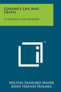 Paperback Gandhi's Life And Death: Its Meaning For Mankind Book