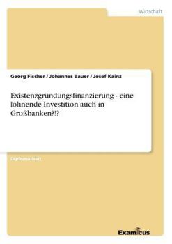 Paperback Existenzgründungsfinanzierung - eine lohnende Investition auch in Großbanken?!? [German] Book