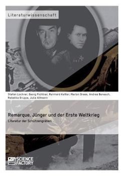 Remarque, Jünger und der Erste Weltkrieg. Literatur der Schützengräben