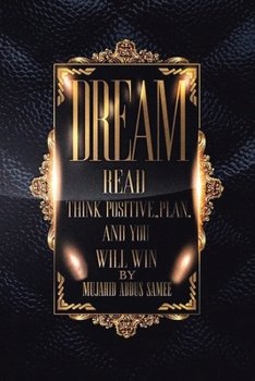 Paperback Dream, Read, Think Positive, Plan, and You Will Win Book