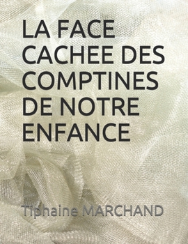 Paperback La Face Cachee Des Comptines de Notre Enfance [French] Book