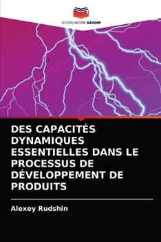 Paperback Des Capacités Dynamiques Essentielles Dans Le Processus de Développement de Produits [French] Book