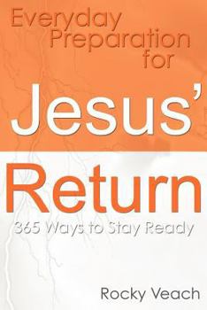 Paperback Everyday Preparation for Jesus' Return: 365 Ways to Get Ready for His Return Book