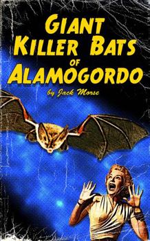 Paperback Giant Killer Bats of Alamogordo: Pulp Scifi & Horror Book