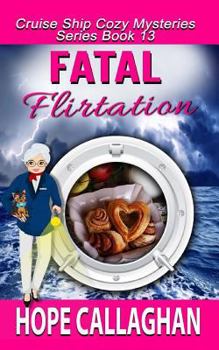 Fatal Flirtation - Book #13 of the Cruise Ship Mysteries