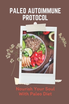 Paperback Paleo Autoimmune Protocol: Nourish Your Soul With Paleo Diet: Aip Mocktails Book