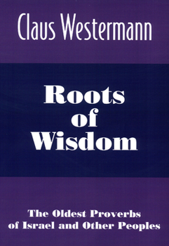 Paperback Roots of Wisdom: The Oldest Proverbs of Israel and Other Peoples Book