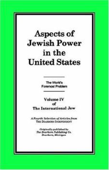 Paperback The International Jew Volume IV: Aspects of Jewish Power in the United States Book