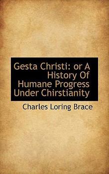 Paperback Gesta Christi: Or a History of Humane Progress Under Chirstianity Book