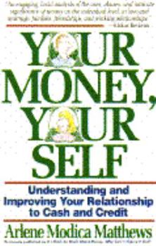 Paperback Your Money, Your Self: Understanding and Improving Your Relationship to Cash and Credit Book
