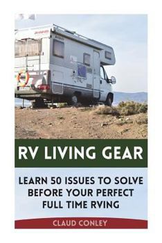 Paperback RV Living Gear: Learn 50 Issues To Solve Before Your Perfect Full Time RVing Book