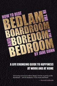 Paperback How to Beat Bedlam in the Boardroom and Boredom in the Bedroom Book
