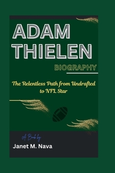 Paperback Adam Thielen Biography: The Relentless Path from Undrafted to NFL Star Book