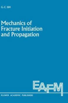 Hardcover Mechanics of Fracture Initiation and Propagation: Surface and Volume Energy Density Applied as Failure Criterion Book