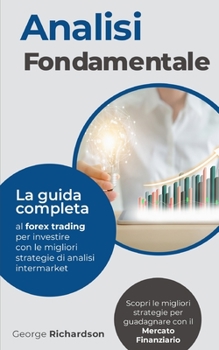 Paperback Analisi Fondamentale: La guida completa al forex trading per investire con le migliori strategie di analisi intermarket. Scopri le migliori [Italian] Book