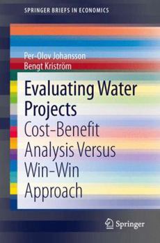 Paperback Evaluating Water Projects: Cost-Benefit Analysis Versus Win-Win Approach Book