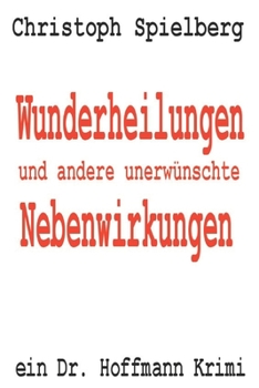 Paperback Wunderheilungen und andere unerwünschte Nebenwirkungen: ein Dr. Hoffmann Krimi [German] Book