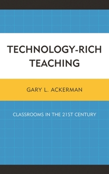 Hardcover Technology-Rich Teaching: Classrooms in the 21st Century Book