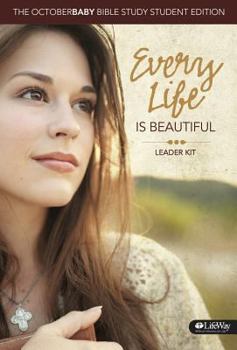 Hardcover Every Life Is Beautiful: The October Baby Bible Study Leader Kit - Student Edition Book