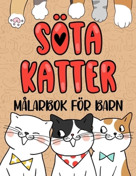 Paperback Söta Katter Målarbok för Barn i åldern 4 till 8 år: 40 Bedårande Kattungar att Färglägga - en Presentidé för Pojkar och Flickor [Swedish] Book