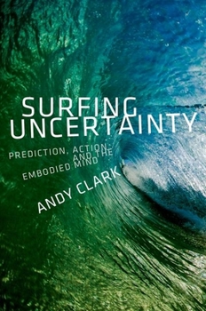 Hardcover Surfing Uncertainty: Prediction, Action, and the Embodied Mind Book