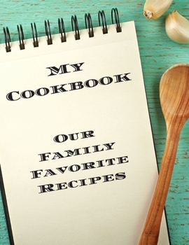 Paperback My Cookbook Our Family Favorite Recipes: An easy way to create your very own recipe cookbook with your favorite created recipes an 8.5"x11" 125 writab Book