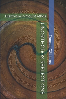 Paperback Unorthodox Reflections: Discovery in Mount Athos Book