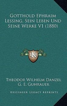 Paperback Gotthold Ephraim Lessing, Sein Leben Und Seine Werke V1 (1880) [German] Book