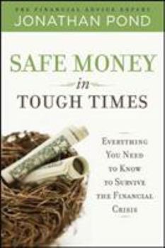 Hardcover Safe Money in Tough Times: Everything You Need to Know to Survive the Financial Crisis Book