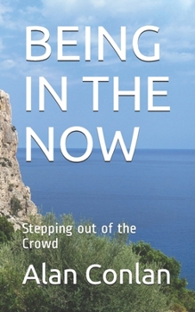 Paperback Being in the Now: Stepping out of the Crowd Book