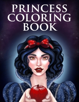 Princess Coloring Book: Illustrations from the fairytales of Beauty and the Beast, Snow White, Cinderella, Little Mermaid, Princess and the Frog, Sleeping Beauty and Rapunzel