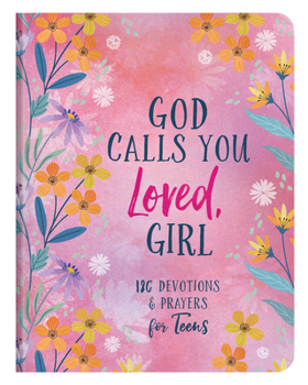 Paperback God Calls You Loved, Girl: 180 Devotions and Prayers for Teens Book
