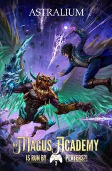 My Magus Academy is Run By Players!? 2: (A LitRPG Adventure)