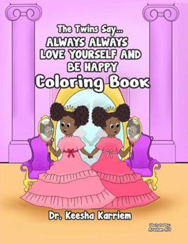 Paperback The Twins Say... Always Always Love Yourself and Be Happy Coloring Book