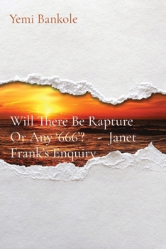 Paperback Will There Be Rapture Or Any '666'? - Janet Frank's Enquiry [Large Print] Book