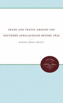 Paperback Trade and Travel Around the Southern Appalachians Before 1830 Book