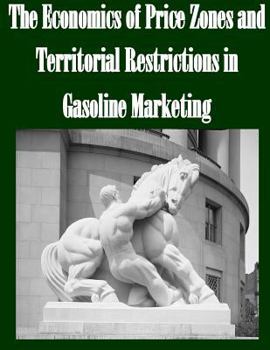 Paperback The Economics of Price Zones and Territorial Restrictions in Gasoline Marketing Book