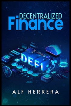 Paperback Defi: The Complete Guide to Investing in Cryptocurrency & Digital Assets and an Explanation of the Future of Finance (2022 C Book