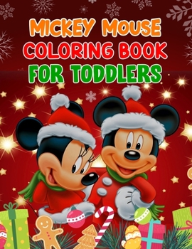 Mickey Mouse Coloring Book For Toddlers: Mickey Mouse Coloring Book For Toddlers, Mickey Mouse Christmas Book. 40 Page - 8.5" x 11"