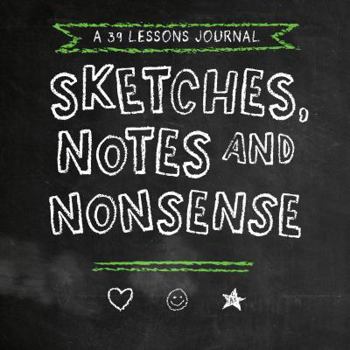 Paperback Sketches, Notes and Nonsense: a 39 Lessons Journal Book