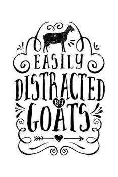 Paperback Easily Distracted by Goats: Goat Lined Notebook, Journal, Organizer, Diary, Composition Notebook, Gifts for Men, Women, Kids, Farmers Book