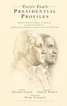 Hardcover Vanity Fair's Presidential Profiles: Defining Portraits, Deeds, and Misdeeds of 43 Notable Americans--And What Each One Really Thought about His Prede Book
