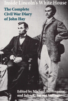 Paperback Inside Lincoln's White House: The Complete Civil War Diary of John Hay Book