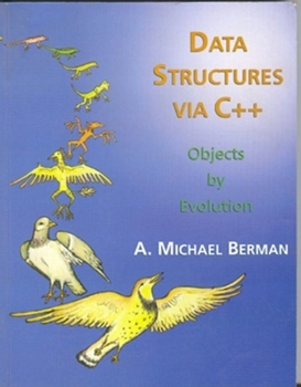 Hardcover Data Structures Via C++: Objects by Evolution Book
