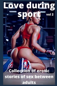 Love during sport (vol 2): Collection of erotic stories of sex between adults