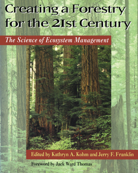 Paperback Creating a Forestry for the 21st Century: The Science of Ecosytem Management Book
