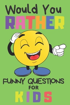 Paperback Would You Rather Funny Questions For Kids: Fun Game For Children And Parents (100 pages 6x9) Book