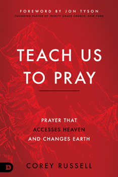 Paperback Teach Us to Pray: Prayer That Accesses Heaven and Changes Earth Book